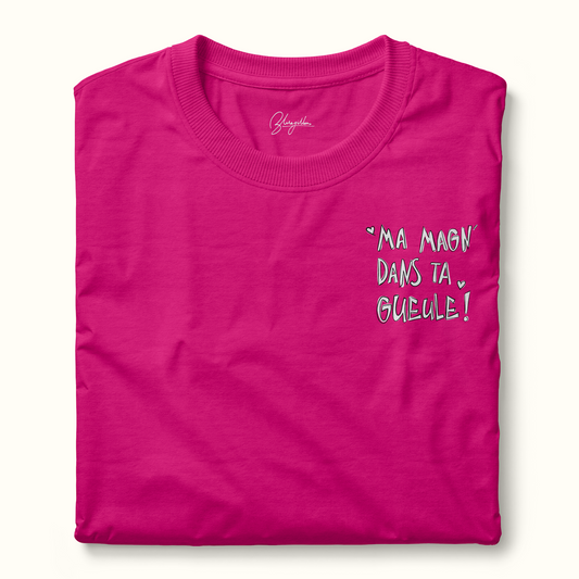 T-SHIRT - MA MAGN' DANS TA GUEULE